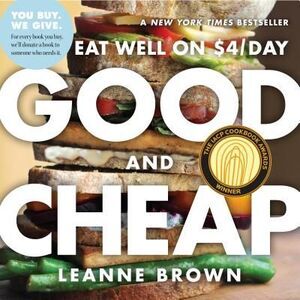 Good and Cheap: Eat Well on $4/Day -- Leanne Brown